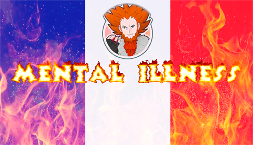 A French flag (blue, white and red) with flames pasted on top of it and the words MENTAL ILLNESS written in a way that looks like fire. There's a picture of Lysandre from Pokémon X&Y above the words.
